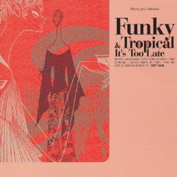 Funky & Tropical-It`s Too Late 