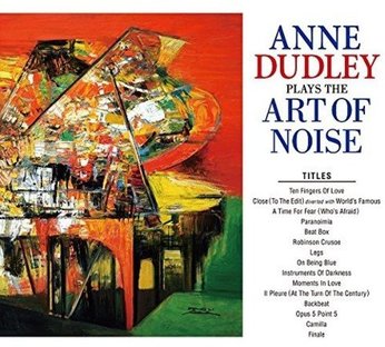 Anne Dudley Plays The Art Of Noise