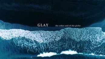 GLAY「the other end of the globe」MV  by 中野裕之　