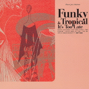 Funky & Tropical-It`s Too Late 